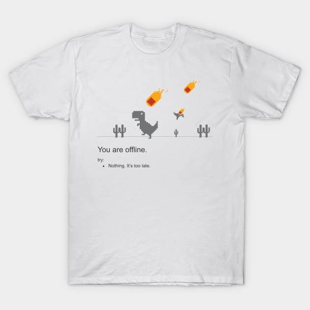 You are offline T-Shirt by pixengalore